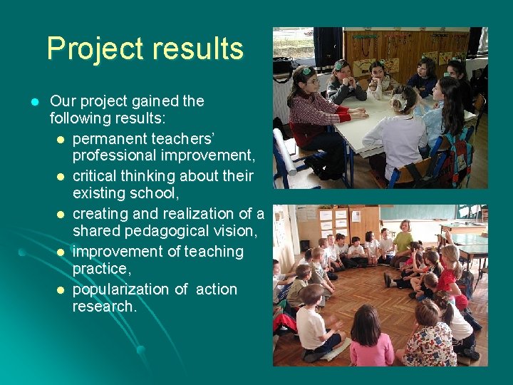 Project results l Our project gained the following results: l permanent teachers’ professional improvement,