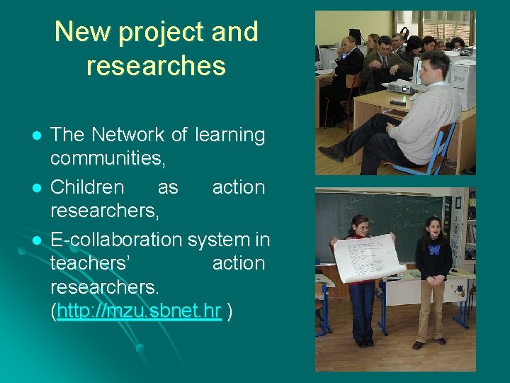 New project and researches l l l The Network of learning communities, Children as