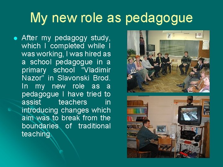 My new role as pedagogue l After my pedagogy study, which I completed while