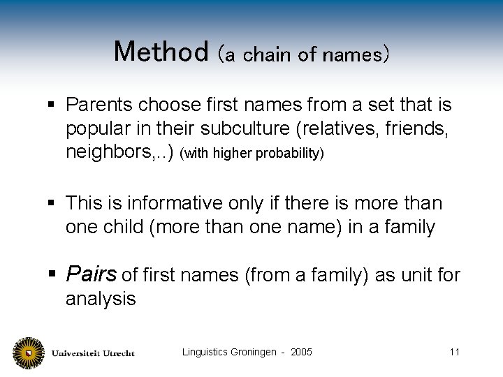 Method (a chain of names) § Parents choose first names from a set that