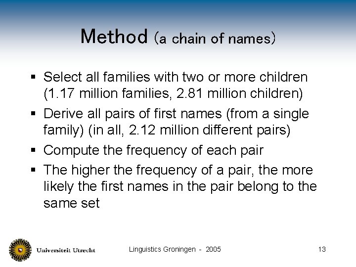 Method (a chain of names) § Select all families with two or more children