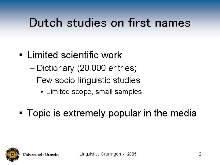 Dutch studies on first names § Limited scientific work – Dictionary (20. 000 entries)