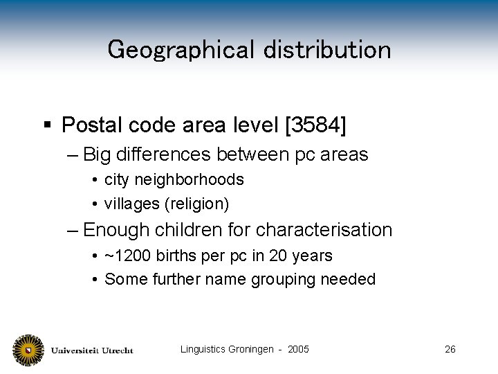 Geographical distribution § Postal code area level [3584] – Big differences between pc areas