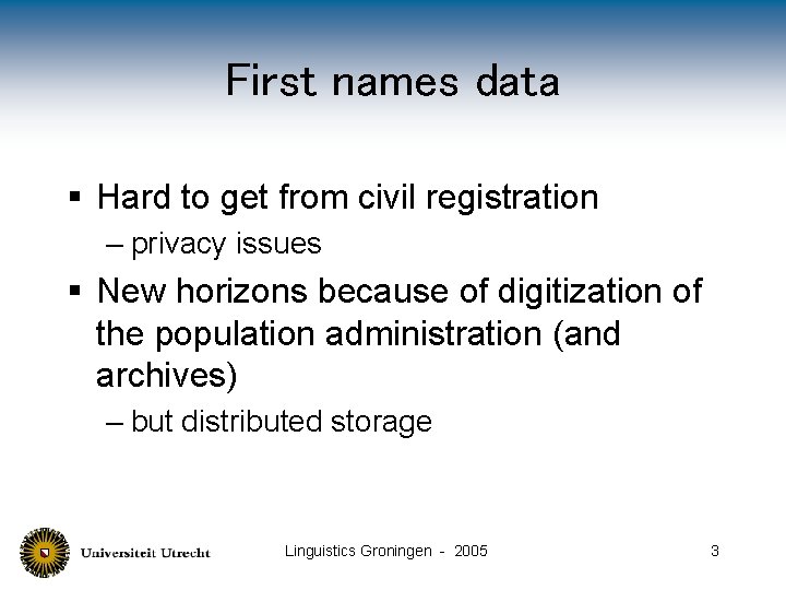 First names data § Hard to get from civil registration – privacy issues §