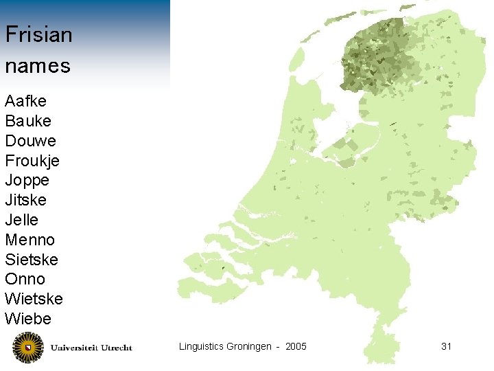 Frisian names Aafke Bauke Douwe Froukje Joppe Jitske Jelle Menno Sietske Onno Wietske Wiebe