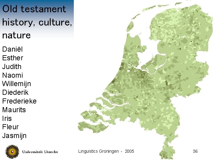 Old testament history, culture, nature Daniël Esther Judith Naomi Willemijn Diederik Frederieke Maurits Iris