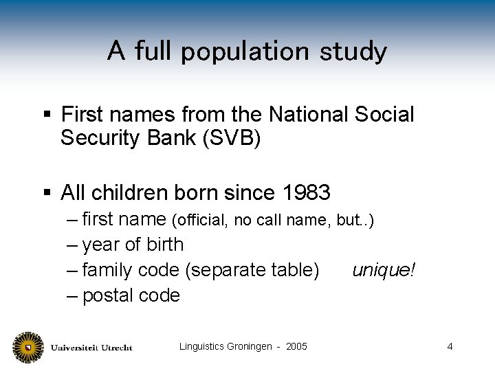 A full population study § First names from the National Social Security Bank (SVB)