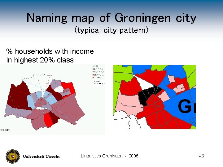 Naming map of Groningen city (typical city pattern) % households with income in highest