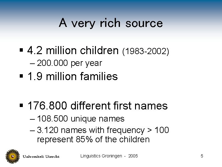 A very rich source § 4. 2 million children (1983 -2002) – 200. 000