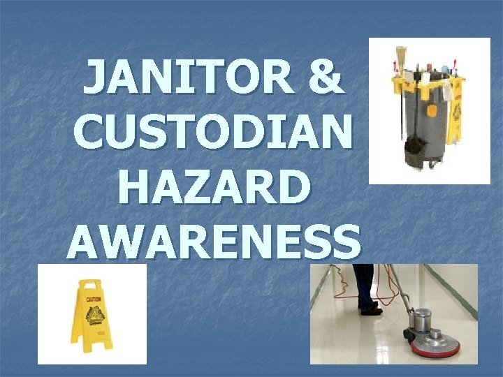 JANITOR & CUSTODIAN HAZARD AWARENESS 