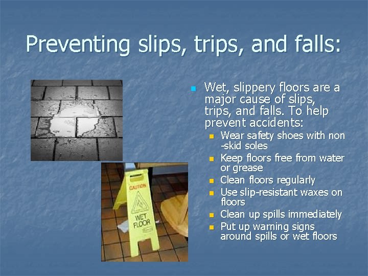 Preventing slips, trips, and falls: n Wet, slippery floors are a major cause of