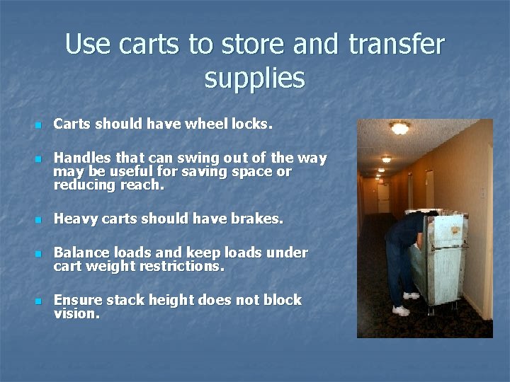 Use carts to store and transfer supplies n n Carts should have wheel locks.