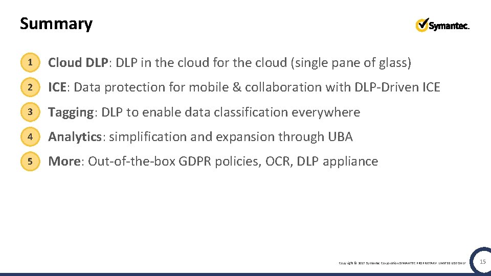 Summary 1 Cloud DLP: DLP in the cloud for the cloud (single pane of