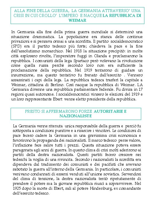 ALLA FINE DELLA GUERRA, LA GERMANIA ATTRAVERSO’ UNA CRISI IN CUI CROLLO’ L’IMPERO E