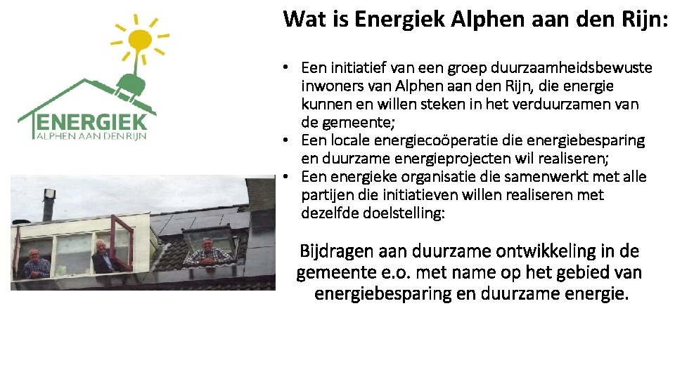 Wat is Energiek Alphen aan den Rijn: • Een initiatief van een groep duurzaamheidsbewuste