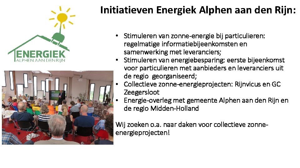 Initiatieven Energiek Alphen aan den Rijn: • Stimuleren van zonne-energie bij particulieren: regelmatige informatiebijeenkomsten