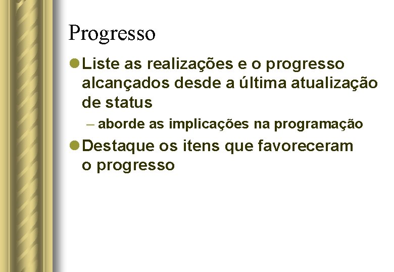 Progresso l Liste as realizações e o progresso alcançados desde a última atualização de