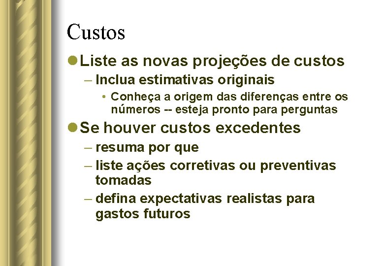 Custos l Liste as novas projeções de custos – Inclua estimativas originais • Conheça