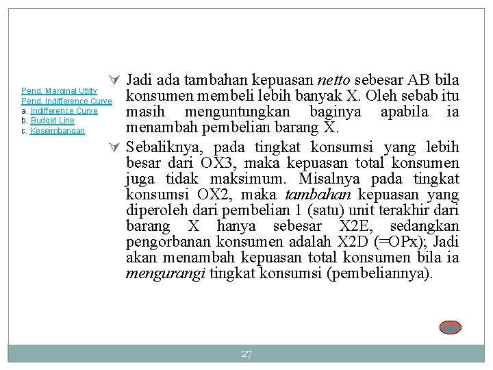 Ú Jadi ada tambahan kepuasan netto sebesar AB bila konsumen membeli lebih banyak X.