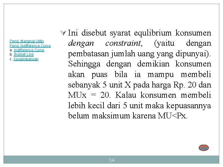 Ú Ini disebut syarat equlibrium konsumen Pend. Marginal Utlity Pend. Indifference Curve a. Indifference