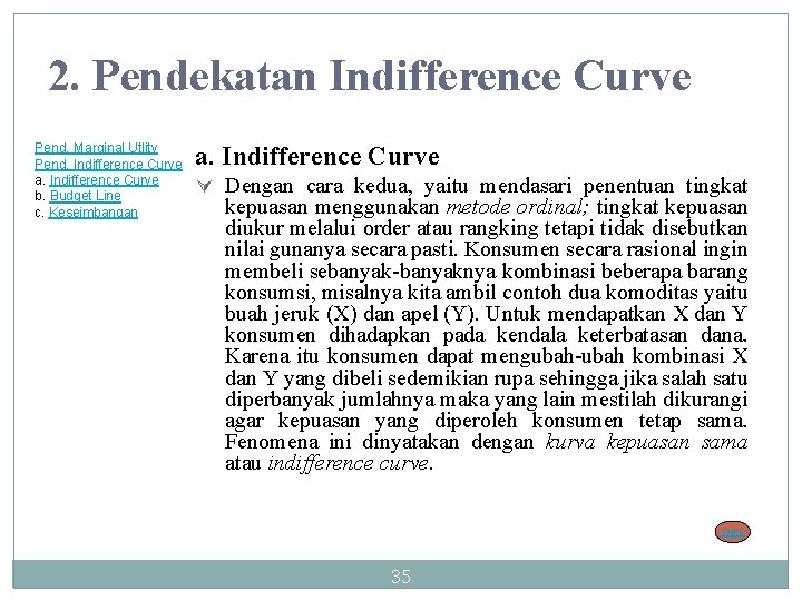 2. Pendekatan Indifference Curve Pend. Marginal Utlity Pend. Indifference Curve a. Indifference Curve b.