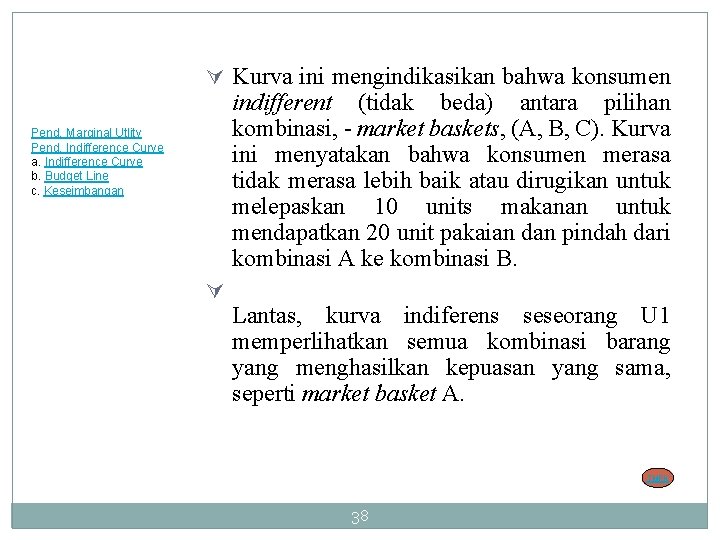 Ú Kurva ini mengindikasikan bahwa konsumen indifferent (tidak beda) antara pilihan kombinasi, - market