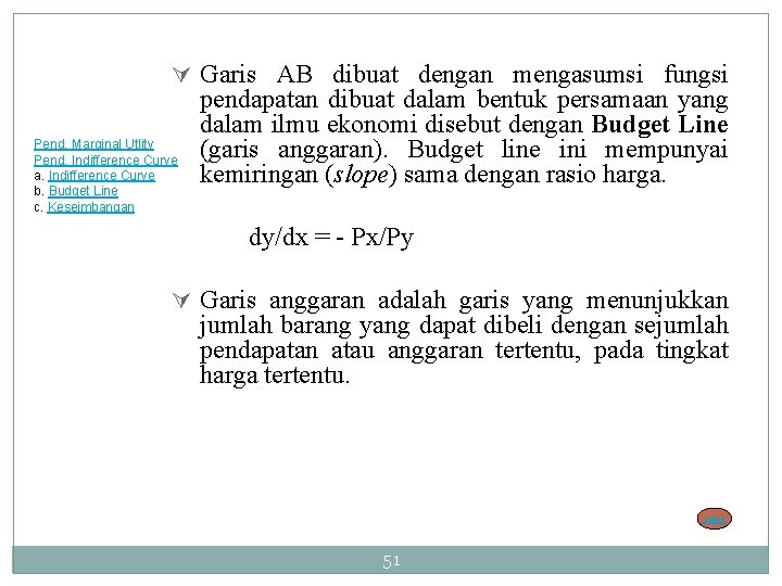 Ú Garis AB dibuat dengan mengasumsi fungsi Pend. Marginal Utlity Pend. Indifference Curve a.