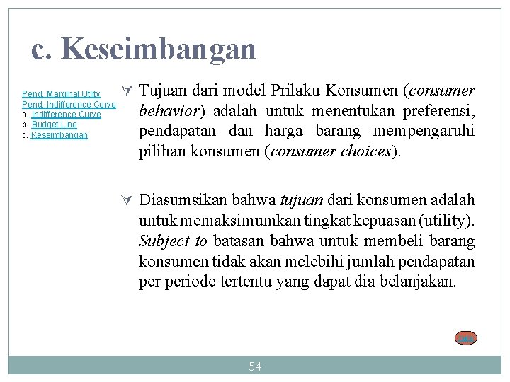 c. Keseimbangan Pend. Marginal Utlity Pend. Indifference Curve a. Indifference Curve b. Budget Line