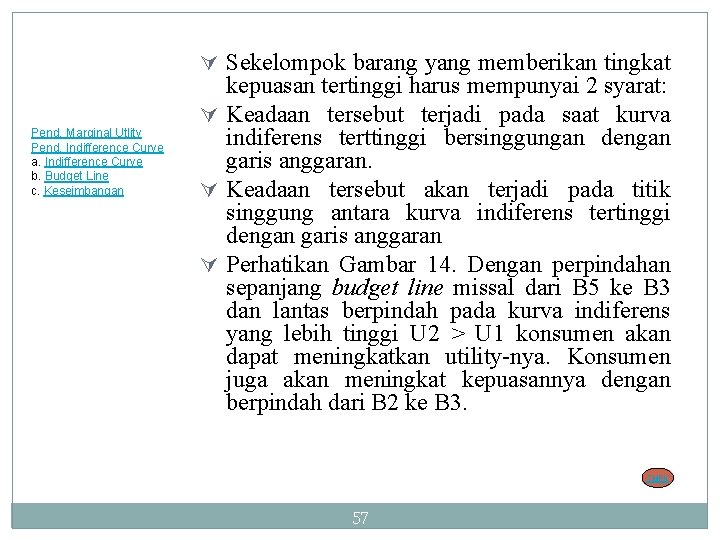 Ú Sekelompok barang yang memberikan tingkat Pend. Marginal Utlity Pend. Indifference Curve a. Indifference