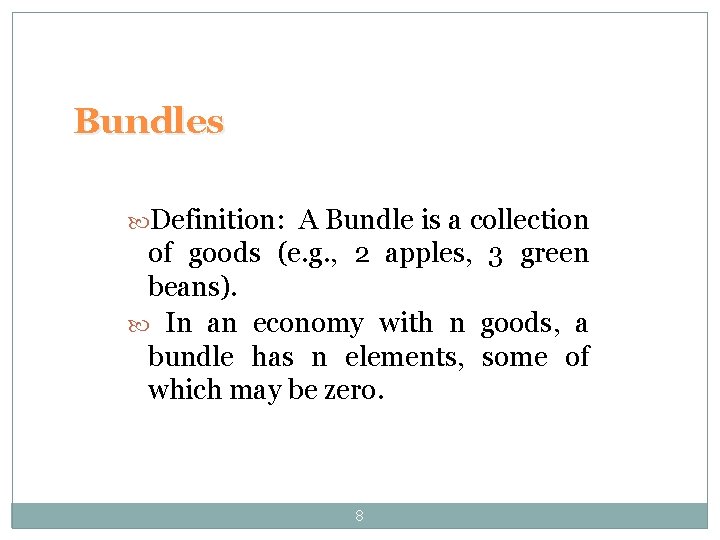 Bundles Definition: A Bundle is a collection of goods (e. g. , 2 apples,