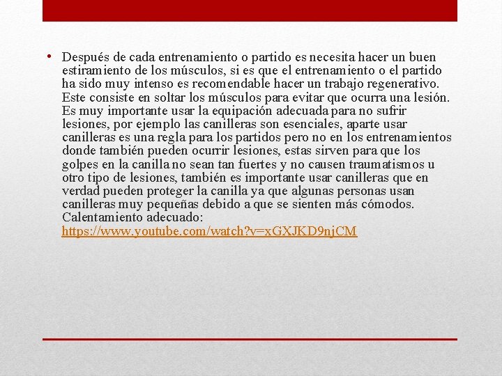  • Después de cada entrenamiento o partido es necesita hacer un buen estiramiento