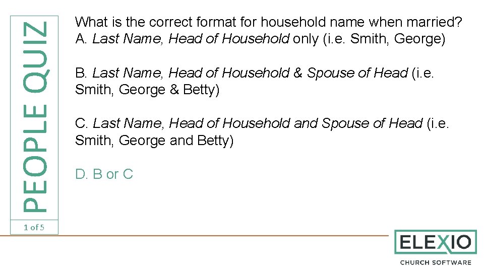 PEOPLE QUIZ 1 of 5 What is the correct format for household name when