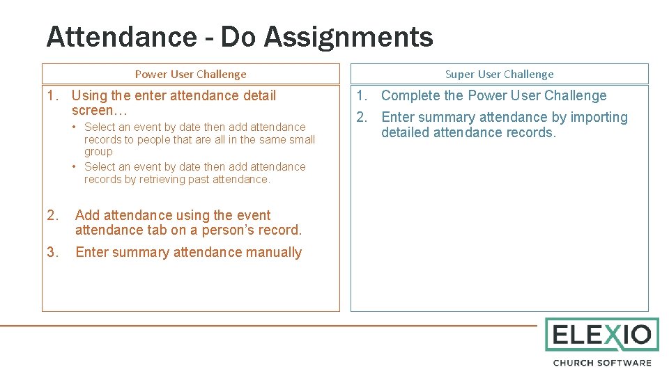 Attendance - Do Assignments Power User Challenge 1. Using the enter attendance detail screen…