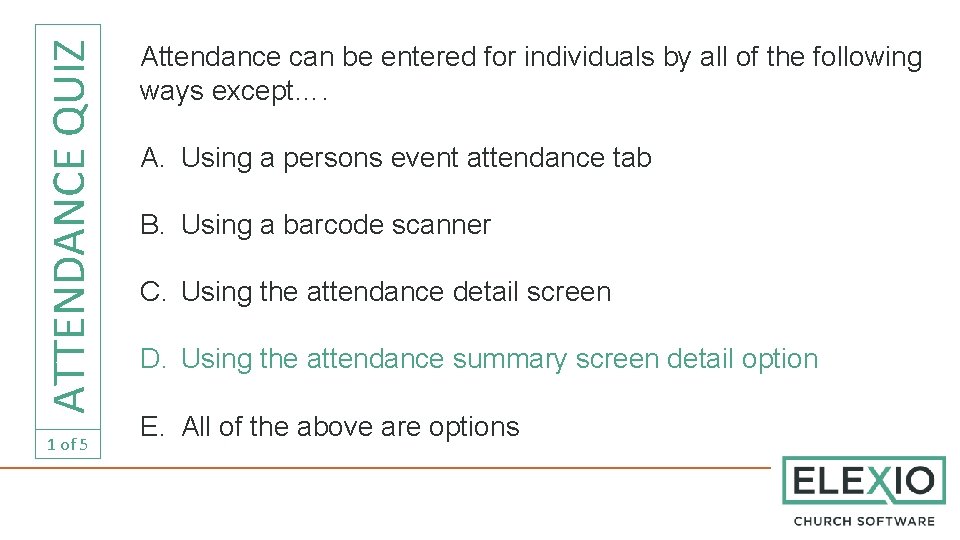 ATTENDANCE QUIZ 1 of 5 Attendance can be entered for individuals by all of