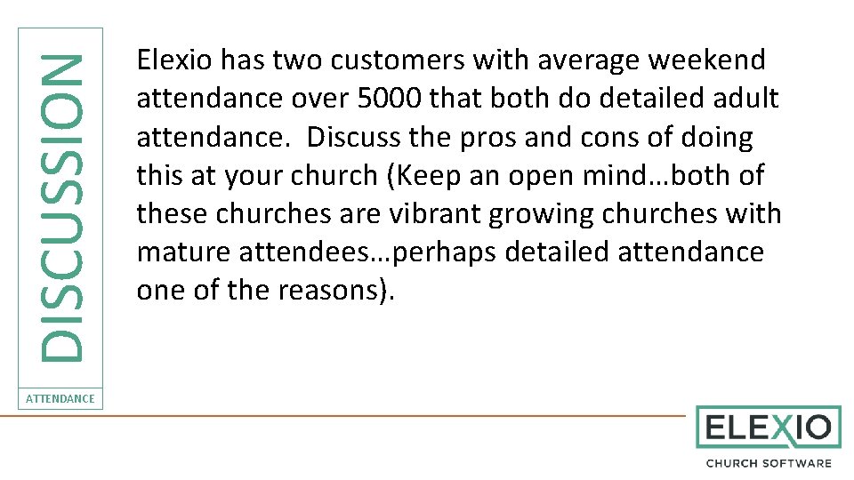DISCUSSION ATTENDANCE Elexio has two customers with average weekend attendance over 5000 that both
