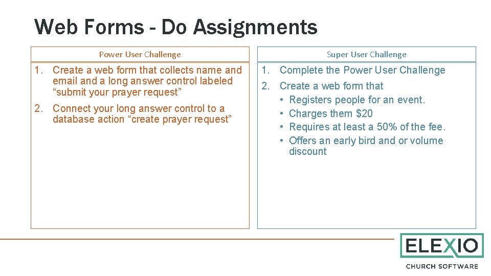 Web Forms - Do Assignments Power User Challenge 1. Create a web form that