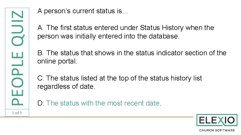 PEOPLE QUIZ 3 of 5 A person’s current status is… A. The first status