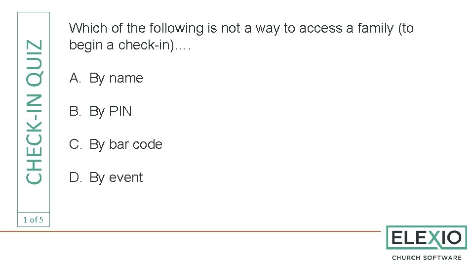 CHECK-IN QUIZ 1 of 5 Which of the following is not a way to