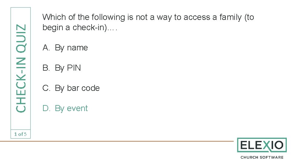 CHECK-IN QUIZ 1 of 5 Which of the following is not a way to