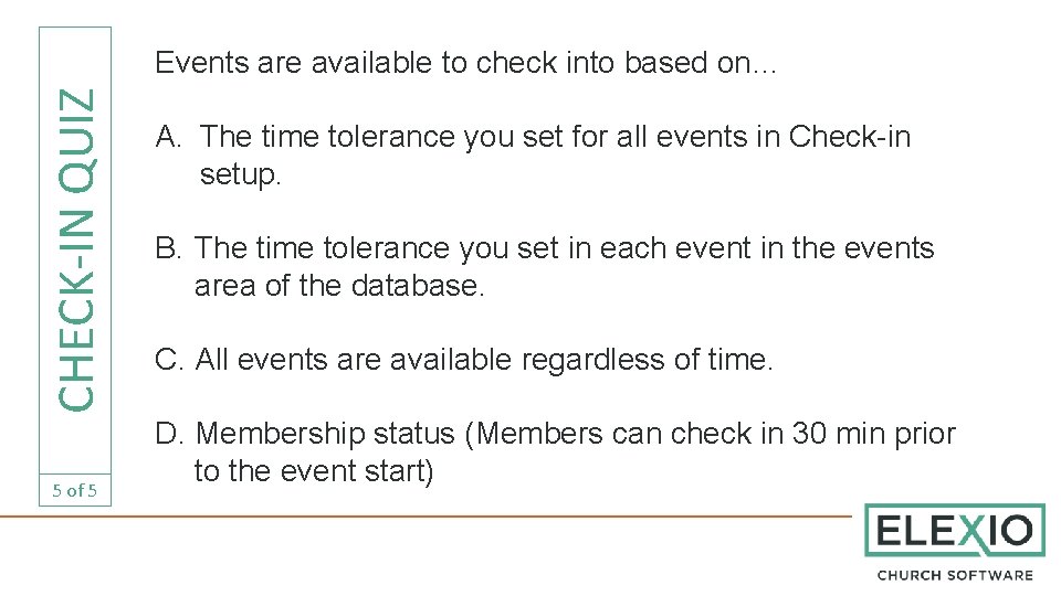 CHECK-IN QUIZ Events are available to check into based on… 5 of 5 A.