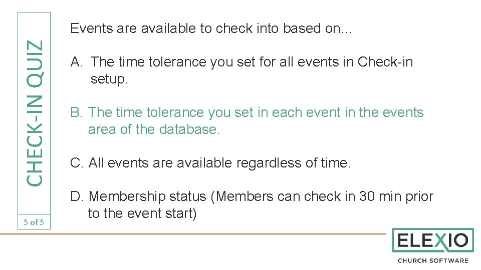 CHECK-IN QUIZ Events are available to check into based on… 5 of 5 A.