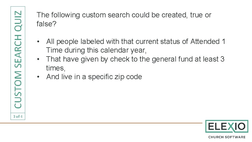 CUSTOM SEARCH QUIZ 3 of 4 The following custom search could be created, true