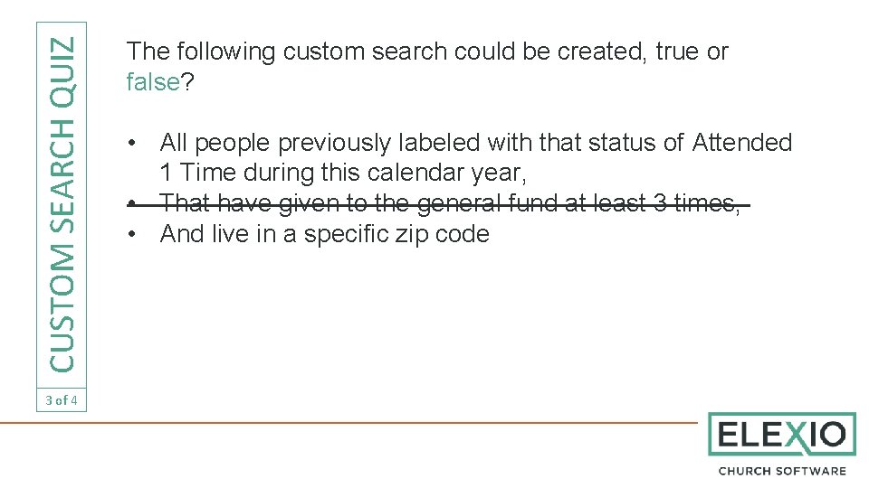 CUSTOM SEARCH QUIZ 3 of 4 The following custom search could be created, true