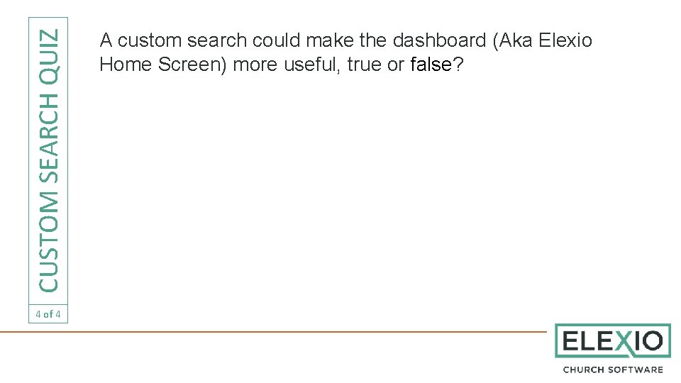 CUSTOM SEARCH QUIZ 4 of 4 A custom search could make the dashboard (Aka