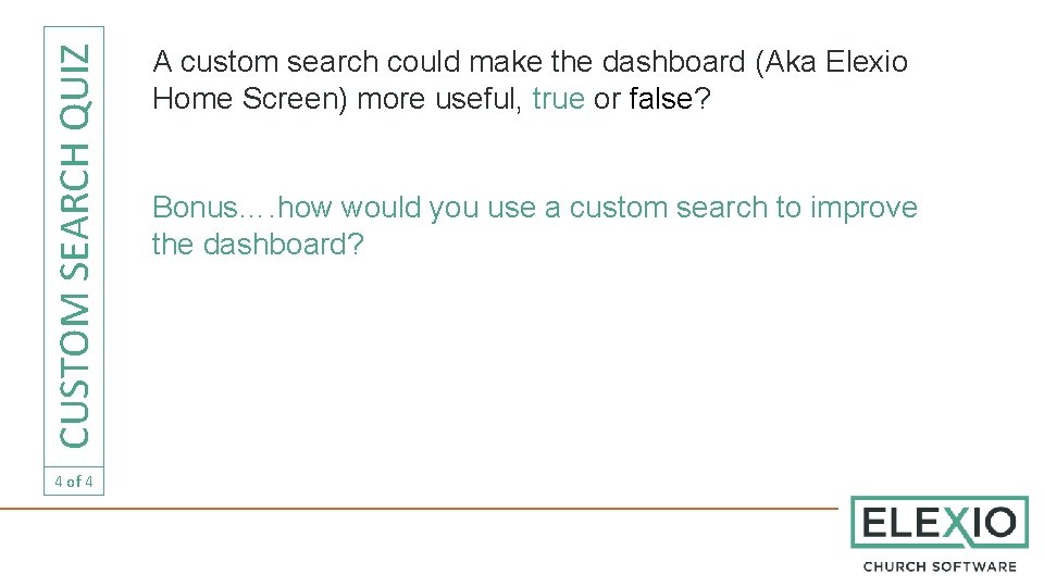 CUSTOM SEARCH QUIZ 4 of 4 A custom search could make the dashboard (Aka