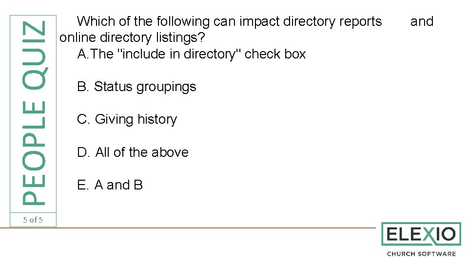 PEOPLE QUIZ 5 of 5 Which of the following can impact directory reports online