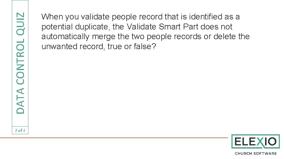 DATA CONTROL QUIZ 2 of 4 When you validate people record that is identified