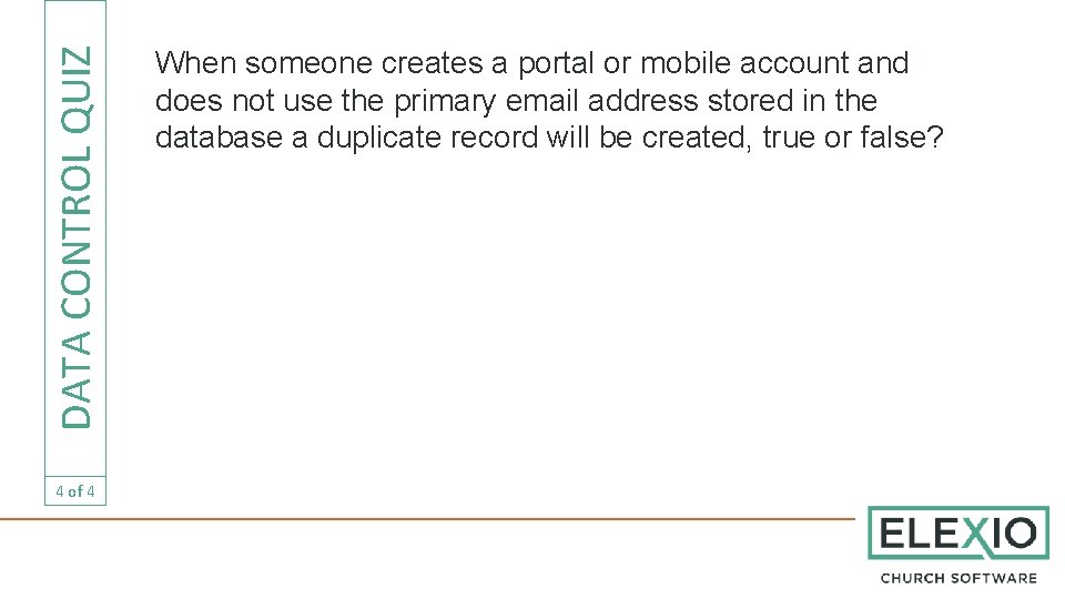 DATA CONTROL QUIZ 4 of 4 When someone creates a portal or mobile account