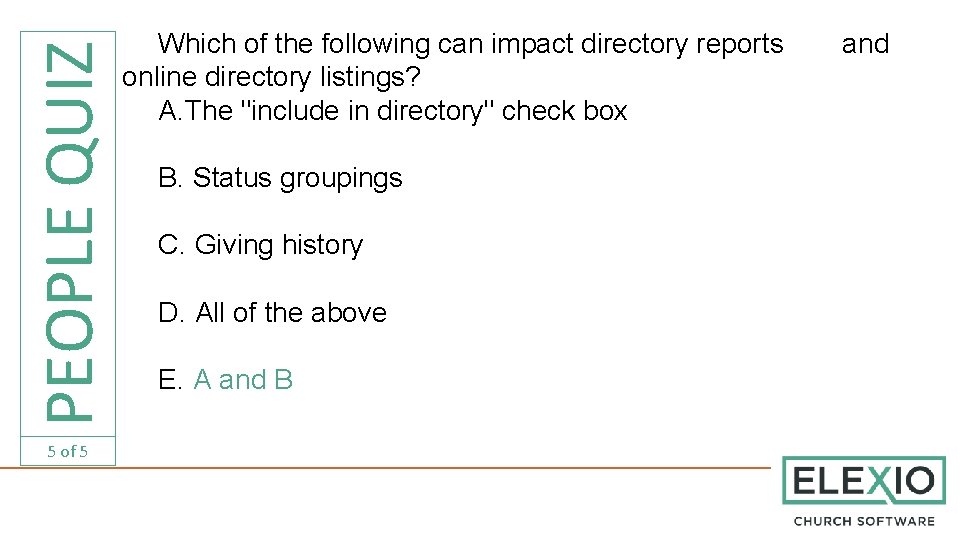 PEOPLE QUIZ 5 of 5 Which of the following can impact directory reports online