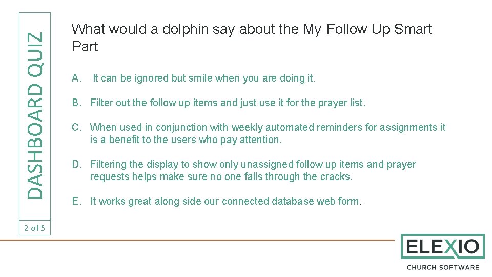 DASHBOARD QUIZ 2 of 5 What would a dolphin say about the My Follow